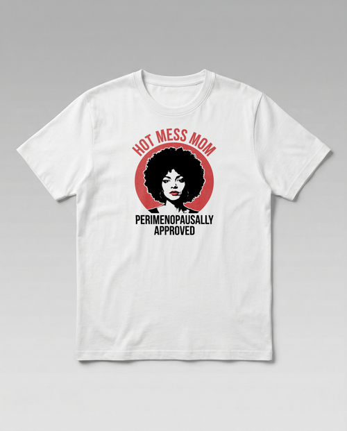 gravisk Hot Mess Mom organic graphic tee. Retro pop-art badge, a portrait in a red circle, PERIMENOPAUSALLY APPROVED.