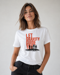 Let Gravity Guide You - Graphic T-shirt