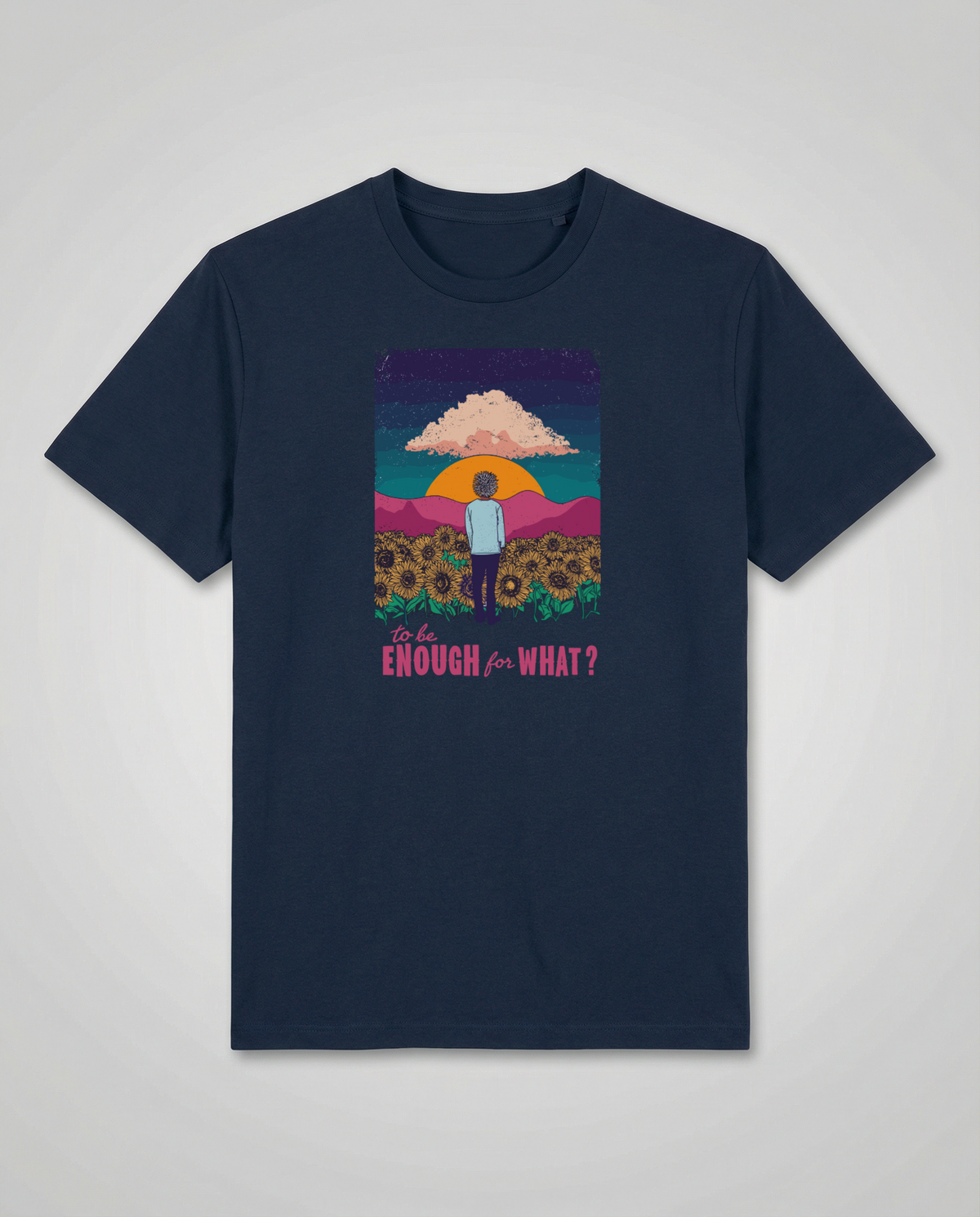 gravisk To Be Enough for What? organic graphic tee. A lone figure in a sunflower field at sunset, TO BE ENOUGH FOR WHAT?