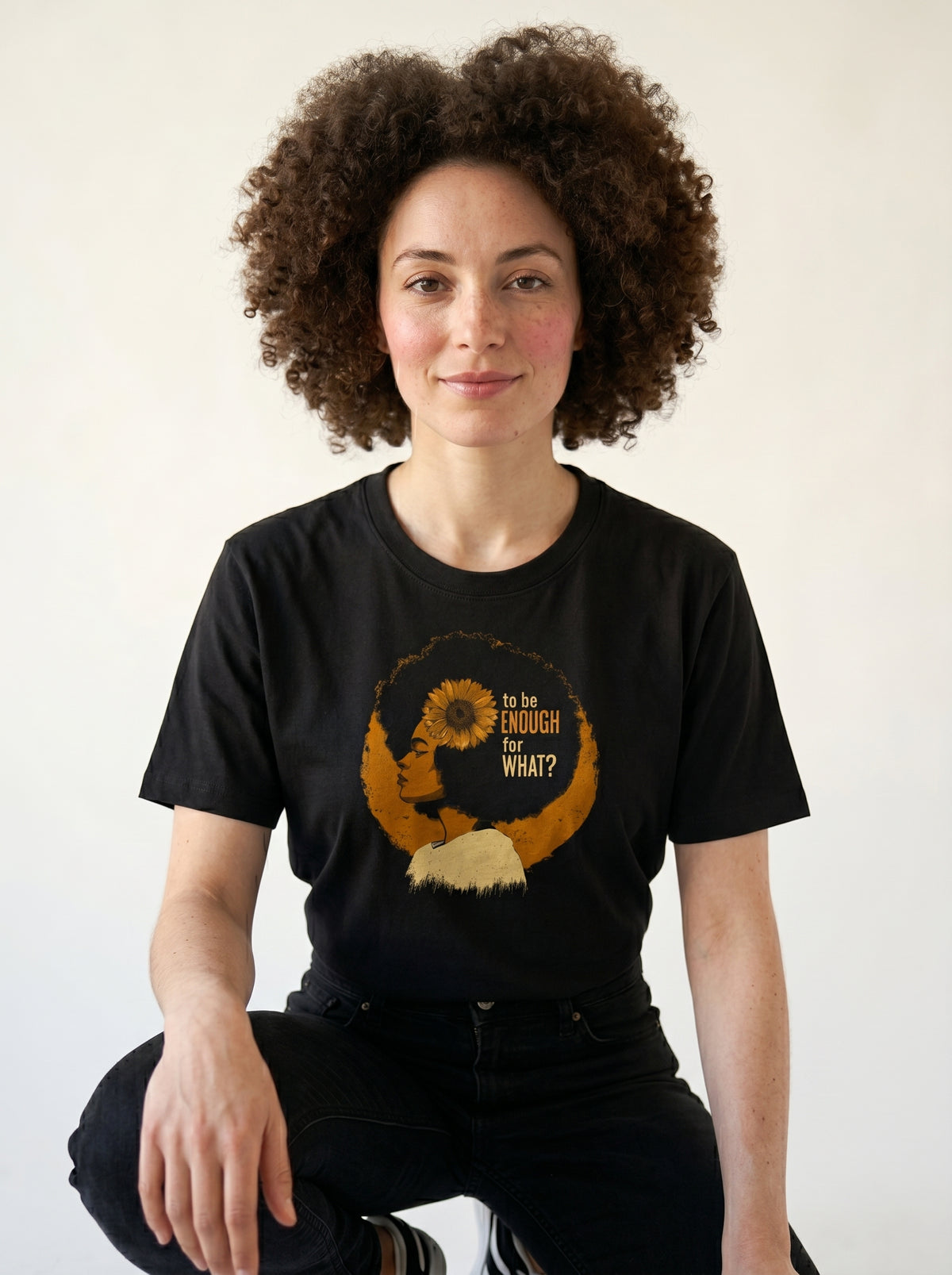 To Be Enough for What? v1 - Graphic T-shirt